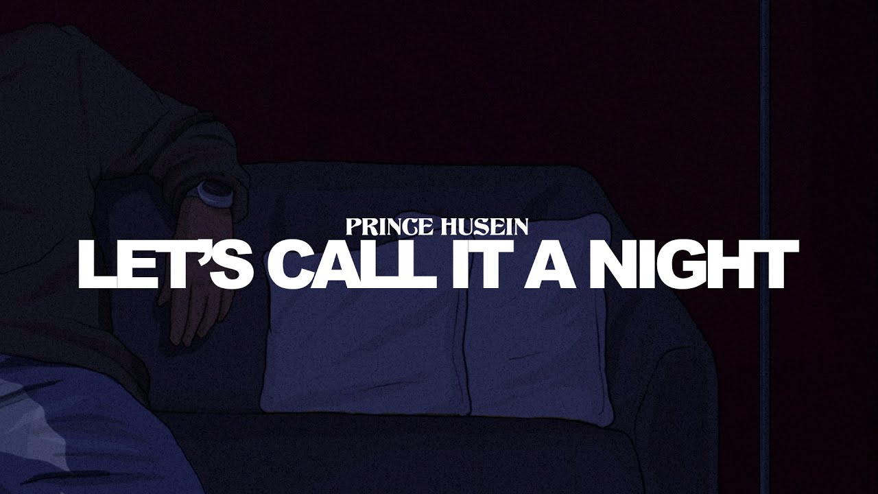 Prince Husein - Let's Call It A Night (Official Lyrics Video