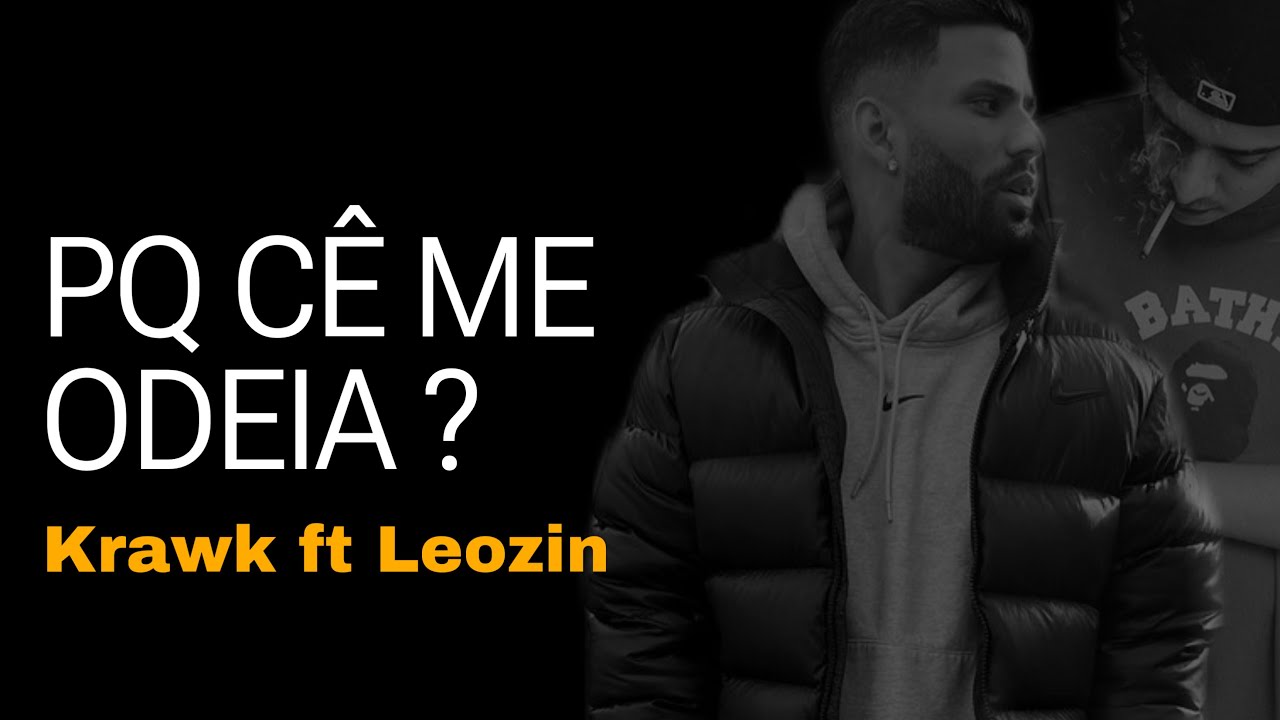 Krawk Rapper Prévia Krawk: Pq cê me odeia? Feat Leozin - YouTube
