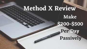 Method X Review - Make $200-$500 Per Day Passively