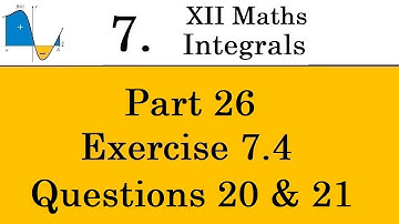 Kerala State 12th math -Ch. 7 - Integrals - Part 26 - Exercise 7.4 - Questions 20 & 21
