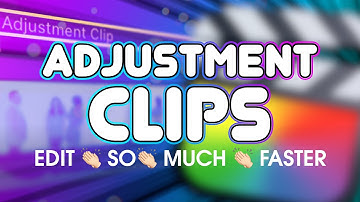 Adjustment Clips in Final Cut Pro | SO MUCH FASTER!