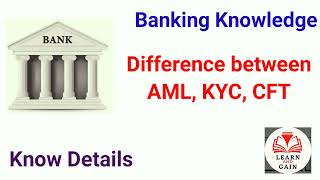Difference between AML ,KYC, CFT