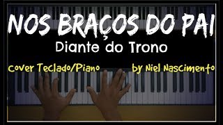 🎹 Nos Braços do Pai - Diante do Trono, Niel Nascimento - Teclado Cover chords