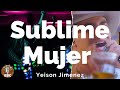 Yeison Jimenez - Sublime Mujer (En Vivo) - Letra / Lyric