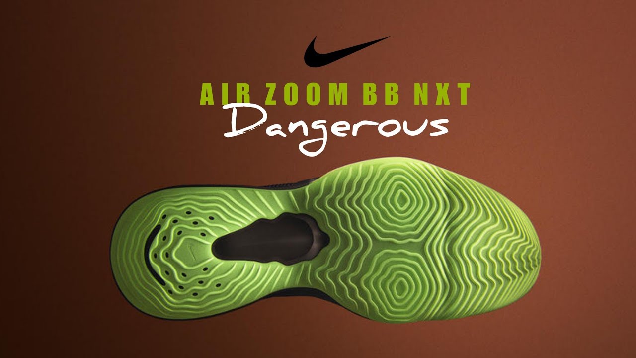 nike air zoom bb nxt dangerous