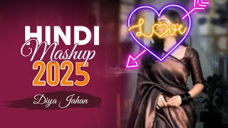 Hindi Love Mashup 2025 - Diya Jahan - Lofi Mashup 💖