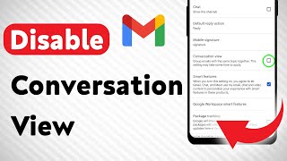 How To Disable Conversation View in Gmail App (Updated)