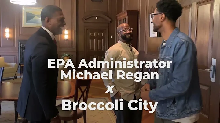 Administrator Michael Regan x Broccoli City: An En...