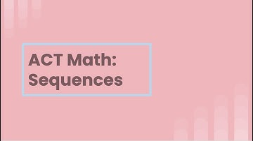 ACT Prep Math: Sequences Everything You Need to Know!