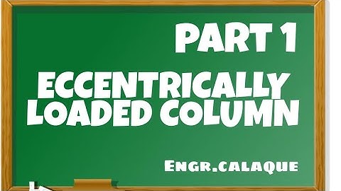 Eccentrically Loaded Column - Part 1