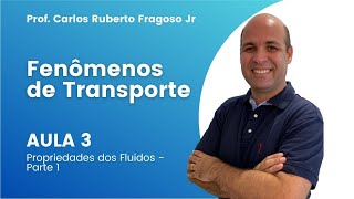 FENÔMENOS DE TRANSPORTE - Aula 3 - Propriedades dos Fluidos (Parte 1)