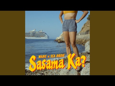 Wabie & Sea Birdie - Sasama Ka?