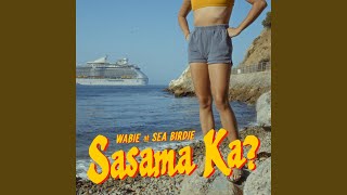 Sasama Ka? - Wabie & Sea Birdie