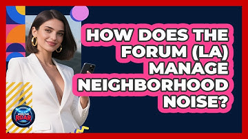 How Does The Forum (LA) Manage Neighborhood Noise? - Where the Fans Roar