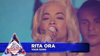 Rita Ora - &#39;Your Song&#39; (Live at Capital&#39;s Jingle Bell Ball)