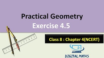Class 8 Chapter 4 Practical Geometry Exercise 4.5 | NCERT | CBSE | Digital Maths