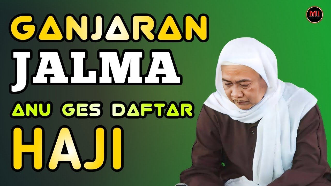 GANJARAN JALMA ANU GES DAFTAR HAJI | ABUYA UCI
