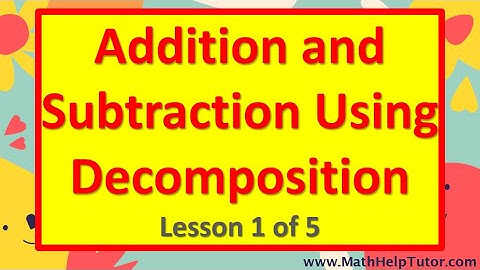 Addition Using the Decomposition Method (Lesson 1 of 5 ) | MathHelpTutor.com
