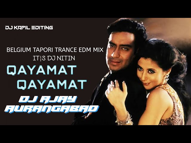 Qayamat Qayamat | Belgium Tapori Trance Edm Mix | DJ AJAY AURANGABAD x It's DJ Nitin class=