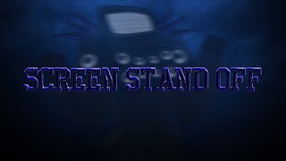 Screen Stand Off V2 [Cinema Man Song Remake]