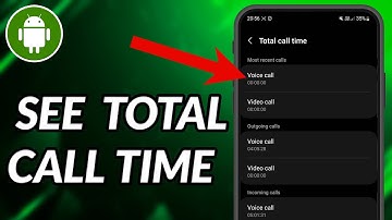 How To See Total Call Time On Android