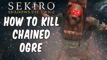 SEKIRO BOSS GUIDES - How To Easily Kill The Chained Ogre!