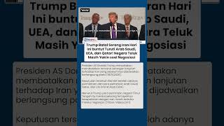 Permintaan Khusus dari Tiga Negara Teluk Bikin Trump Batalkan Rencana Serangan ke Iran Hari Ini