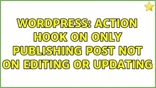 Wordpress: Action hook on only publishing post not on editing or updating (3 Solutions!!)