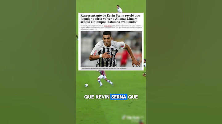 Se hara realidad ?? se confirma posible regreso de Kevin serna a alianza lima, esto se informo hoy