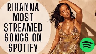 RIHANNA MOST STREAMED SONGS ON SPOTIFY (MARCH 19, 2022)