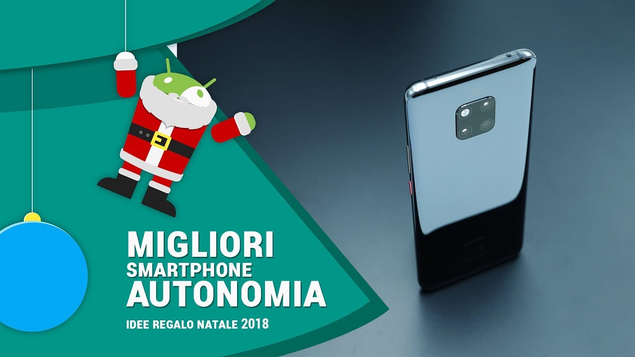 Immagini Natale Per Smartphone.Migliori Smartphone Android Per Autonomia Batteria Guide Natale 2018 Ita Tuttoandroid Videorecensione