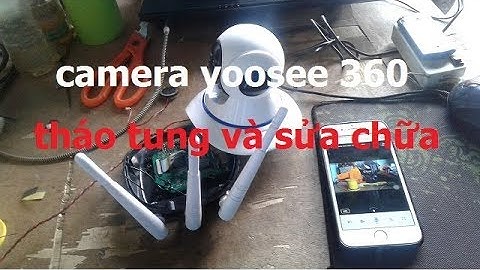 camera yoosee 360 tháo tung bên trong và sửa chữa ( fix yoosee 360 ​​camera) (T109)
