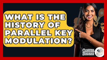 What Is The History Of Parallel Key Modulation? - Classical Serenade