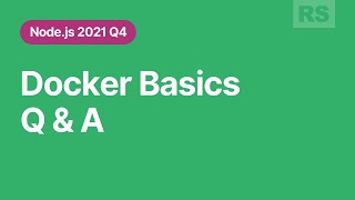 Node.js 2021Q4 Docker basics Q & A + Live coding