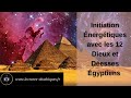 💫Esoterisme Égyptien Initiation aux 12 Travailleurs de Lumière avec les Dieux et Déesses 💫