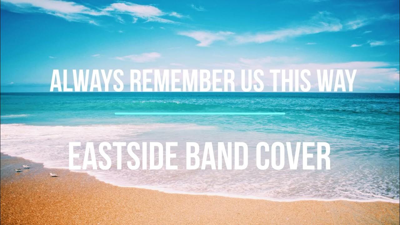 #Always Remember Us This Way BY EastSide Band Cover I Lady GAGA #Always Remember Us This Way BY EastSide Band Cover I Lady GAGA
