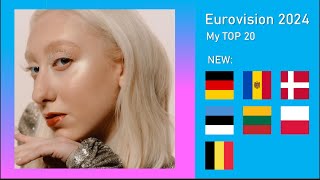 EUROVISION 2024: MY TOP 20 (NEW: 🇧🇪🇩🇰🇪🇪🇩🇪🇱🇹🇲🇩🇵🇱)