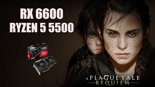 A PLAGUE TALE REQUIEM     RX 6600   RYZEN 5 5500