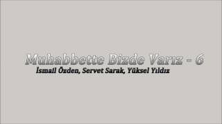 Muhabbette Bizde Varız -6  İsmail Özden - Tarikat Kutbunda