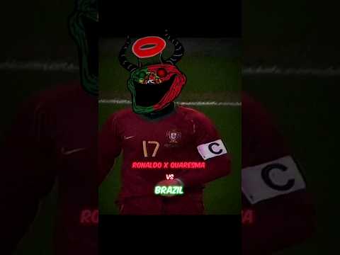 Ronaldo and Quaresma