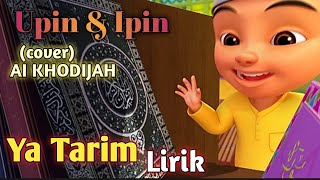 Ya Tarim Lirik versi Upin dan Ipin