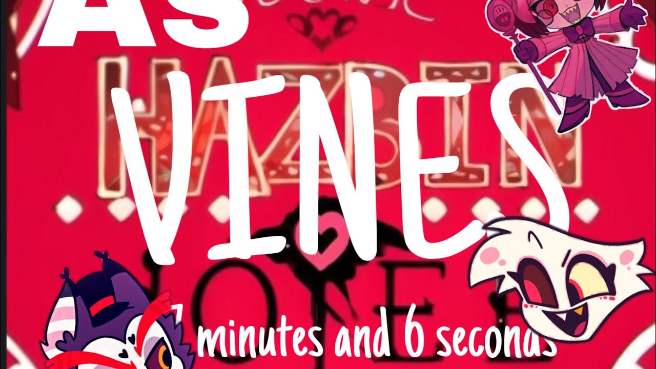 HAZBIN HOTEL season 1 as VINES for 7 minutes and 7 seconds