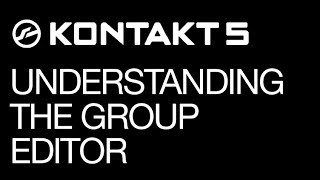 NI Kontakt - Features Review - pt 8 - The Group Editor - How To Tutorial