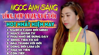 Ngọc Ánh Sáng - LK Những Bài Nhạc Chế Về Đời HOT Tiktok Nghe Cực Thấm | LK NGHỊCH CẢNH ĐỜI MÌNH