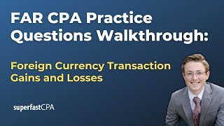 FAR CPA Practice Questions: Foreign Currency Transaction Gains and Losses