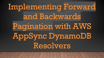 Implementing Forward and Backwards Pagination with AWS AppSync DynamoDB Resolvers