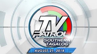 TV Patrol Southern Tagalog - August 21, 2014