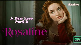 ROSALINE (Romeo's Ex) -  A New Love (Part 2)