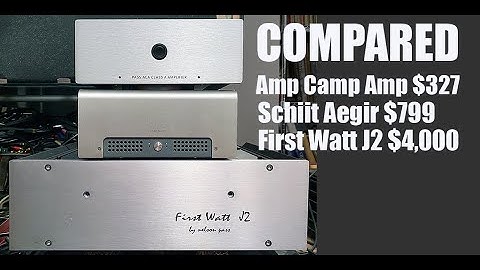 COMPARISON TEST: Nelson Pass Amp Camp Amp (kit), Schiit Aegir, First Watt J2 and...