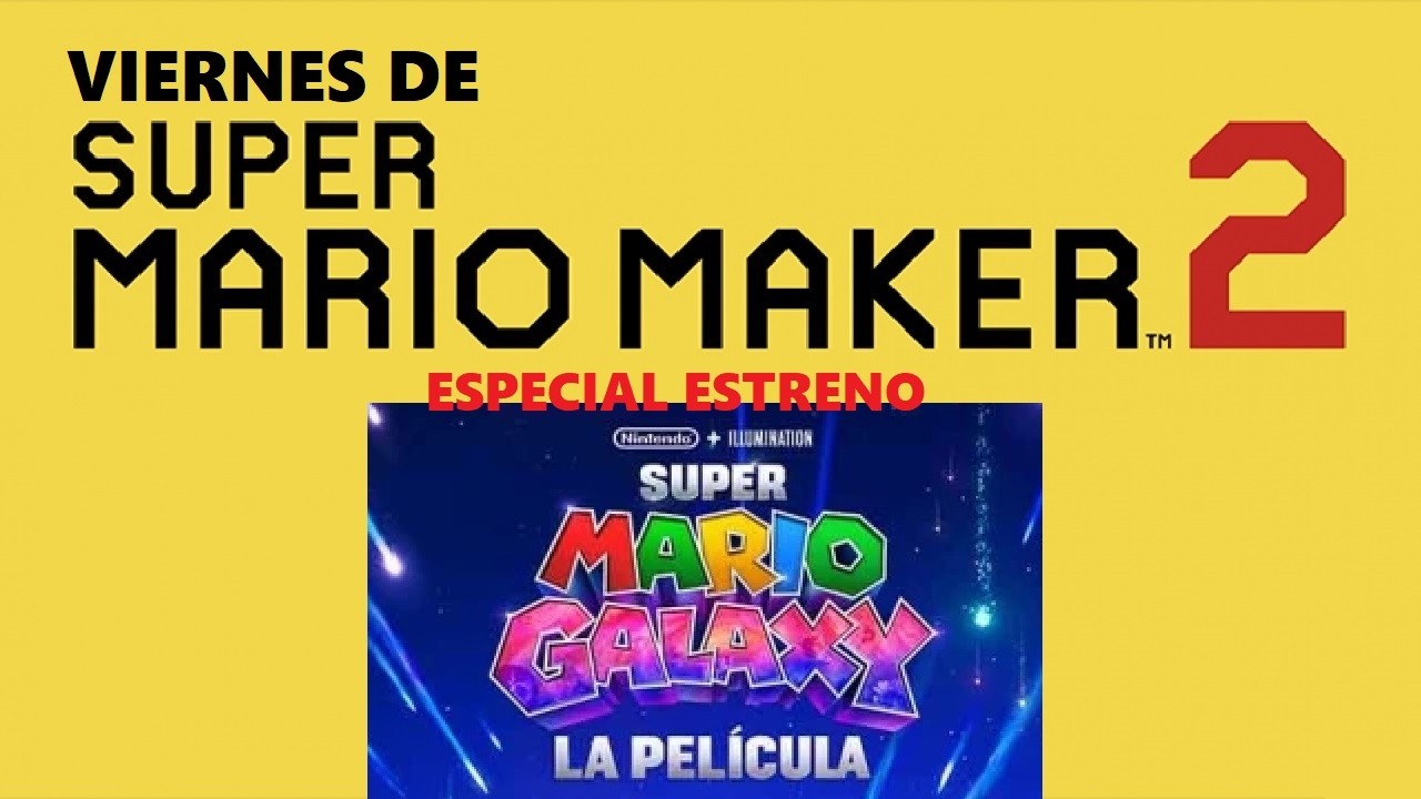 Viernes de Super Mario Maker 2 --- Especial Estreno Super Mario Galaxy La Película